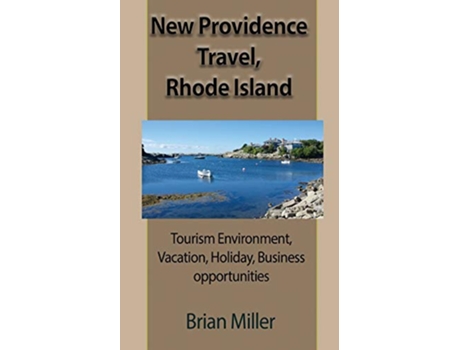 Livro New Providence Travel Rhode Island Tourism Environment Vacation Holiday Business opportunities de Brian Miller (Inglês)