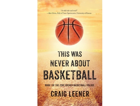 Livro This Was Never About Basketball Book 1 of the Zeke Archer Basketball Trilogy de Leener, Craig et al. (Inglês)