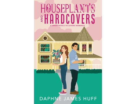 Livro Houseplants And Hardcovers A Sweet Rivals To Lovers Romance De Huff, Daphne Et Al. (inglês)