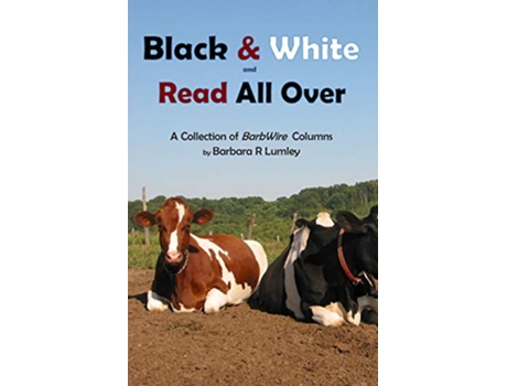 Livro Black and White and Read All Over A Collection of BarbWire Columns de Barbara R Lumley (Inglês)