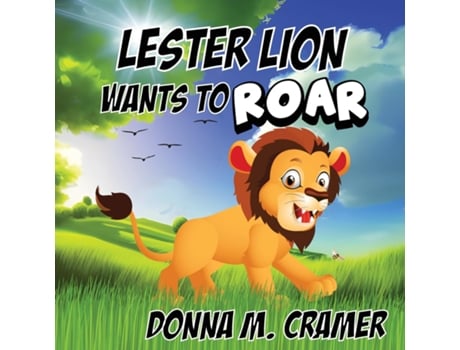 Livro Lester Lion Wants to Roar de Donna M Cramer (Inglês)