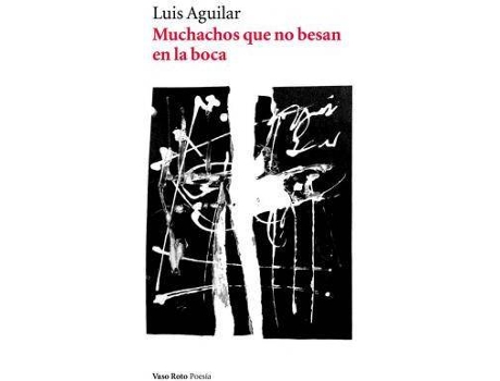 Livro Muchachos Que No Besan En La Boca de Luis Aguilar (Espanhol)