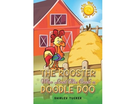 Livro The Rooster who Lost His Cock a Doodle Doo de Shirley Tucker (Inglês)