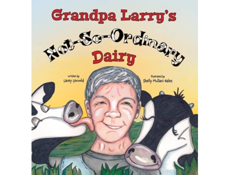 Livro Grandpa Larrys Not-so-ordinary Dairy De Lacey Lexvold (inglês - Capa Dura)