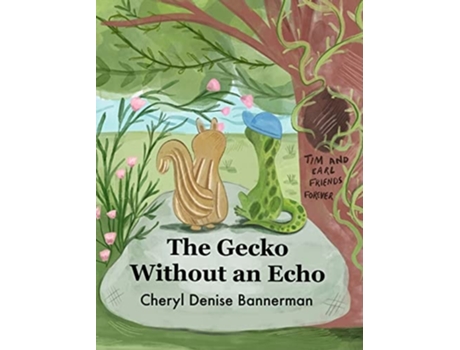 Livro The Gecko Without An Echo A Tale Of Friendship And Discovery De Cheryl Denise Bannerman (inglês - Capa Dura)