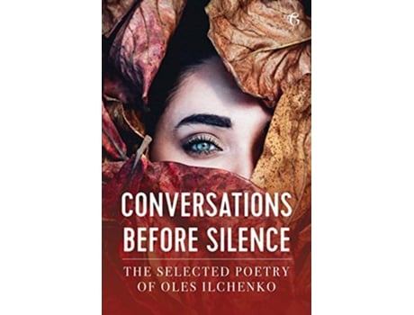 Livro Conversations before Silence The selected poetry of Oles Ilchenko de Oles Ilchenko (Inglês)