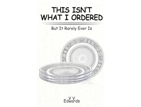 Livro THIS ISNT WHAT I ORDERED But It Rarely Ever Is de V V Edwards (Inglês - Capa Dura)