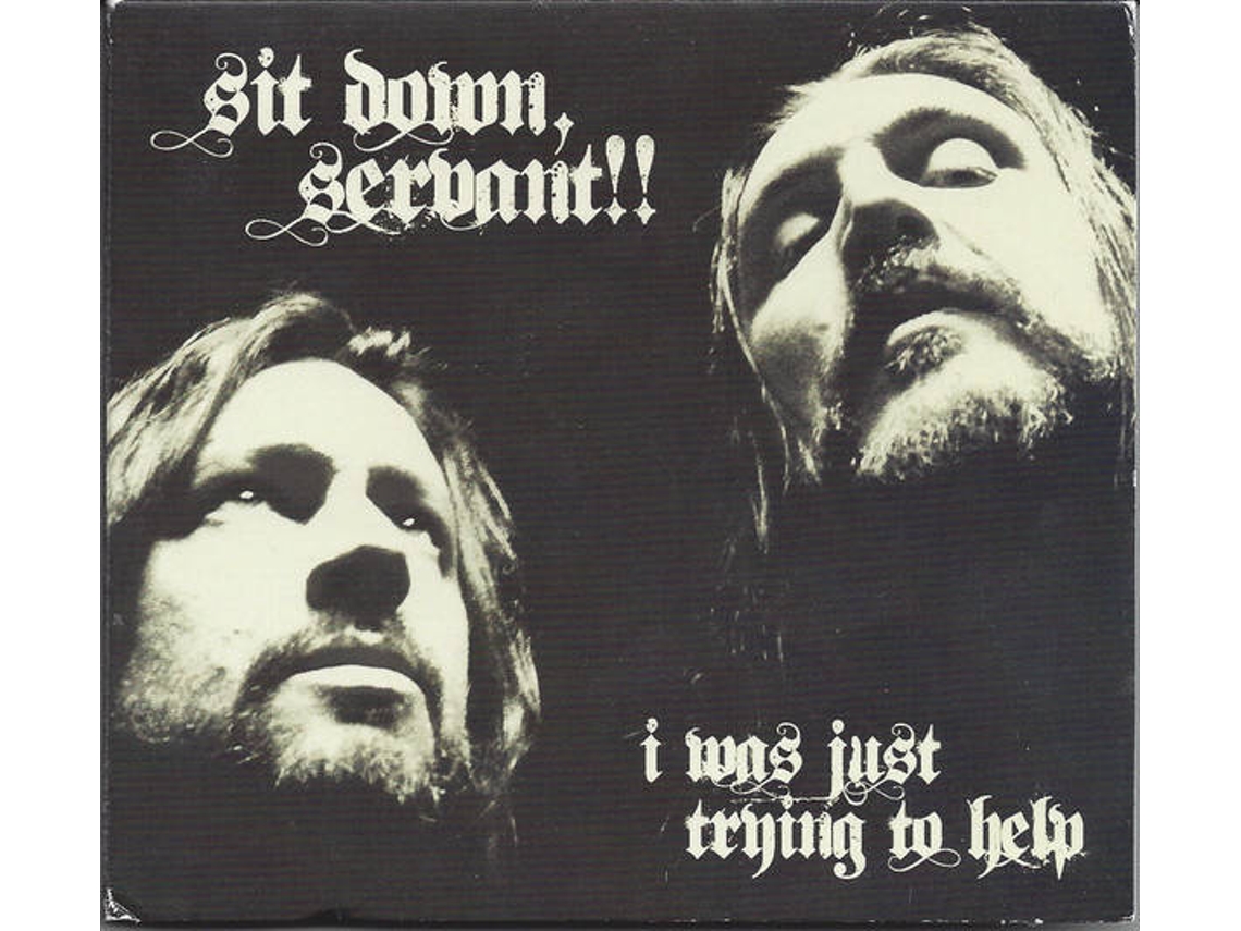 CD Sit Down, Servant!! - I Was Just Trying To Help