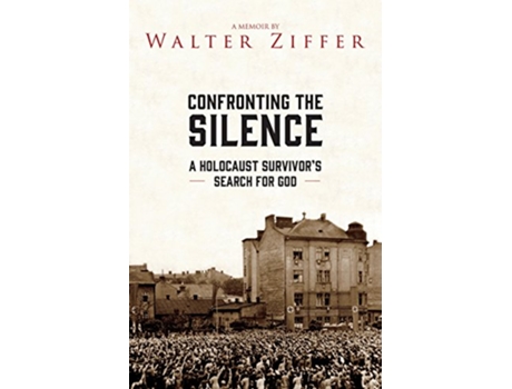 Livro Confronting the Silence A Holocaust Survivors Search for God de Walter Ziffer (Inglês)