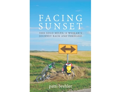 Livro FACING SUNSET 3800 SOLO MILES A WOMANS JOURNEY BACK AND FORWARD de patti brehler (Inglês)