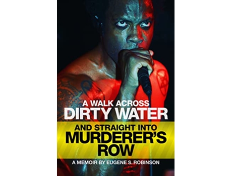 Livro Walk Across Dirty Water And Straight Into Murderers Row de Eugene S Robinson (Inglês)