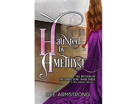 Livro Haunted By Amethyst The Mystery of the Three Gems Book Three A Twin Springs Trilogy de Dee Armstrong (Inglês)