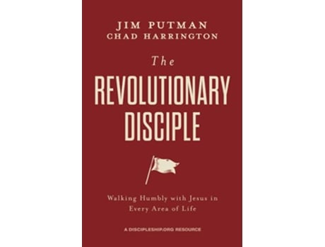 Livro The Revolutionary Disciple Walking Humbly with Jesus in Every Area of Life de Jim Putman Chad Harrington (Inglês)