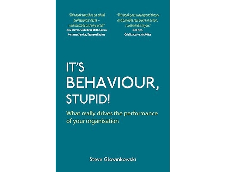 Livro Its Behaviour Stupid What really drives the performance of your organisation de Steve Glowinkowski (Inglês)
