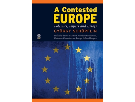 Livro A Contested Europe Polemics, Papers And Essays De György Schöpflin (inglês - Capa Dura)