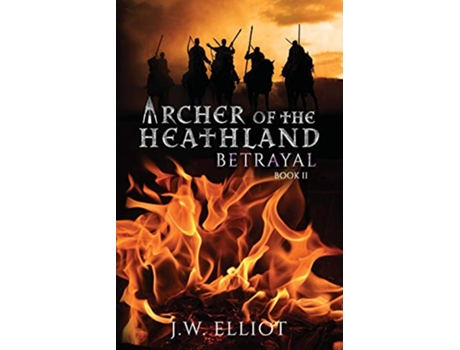 Livro Archer of the Heathland Betrayal de J W Elliot (Inglês)