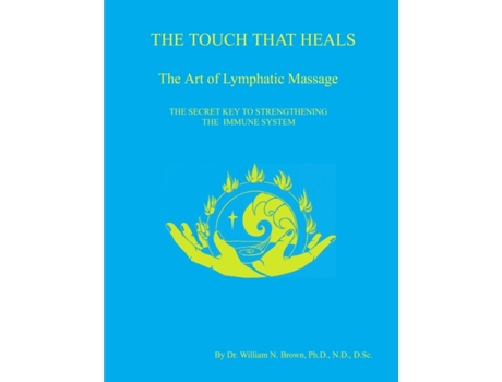 Livro THE TOUCH THAT HEALS, The Art of Lymphatic Massage Dr. William N. Brown (Inglês)