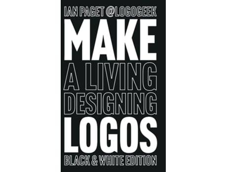 Livro Make a Living Designing Logos Black amp White Edition de Ian Paget (Inglês - Capa Dura)