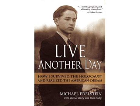 Livro Live Another Day How I Survived the Holocaust and Realized the American Dream de Michael Edelstein Walter Ruby Dan Ruby (Inglês)