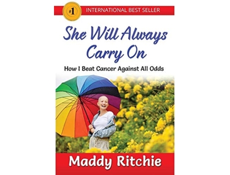 Livro She Will Always Carry On How I Beat Cancer Against All Odds De Maddy Ritchie (inglês - Capa Dura)