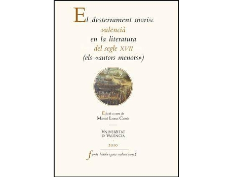 Livro El desterrament morisc valencià en la literatura del segle XVII de Editado por Manuel Lomas Cortes (Espanhol)