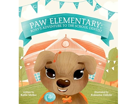 Livro Paw Elementary Roxys Adventure to the School Dentist 1 de Katie Melko (Inglês)