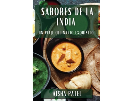 Livro Sabores de la India Un Viaje Culinario Exquisito de Aisha Patel (Inglês)