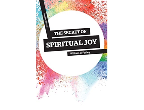 Livro The Secret of Spiritual Joy de William P Farley (Inglês)