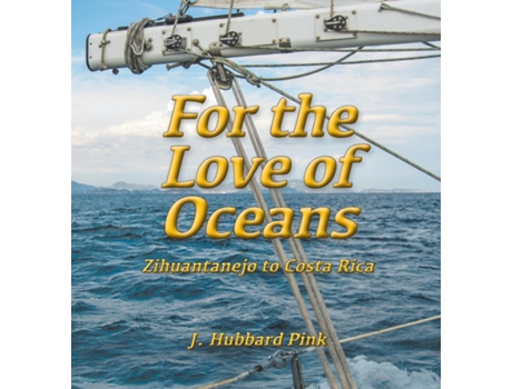 Livro For The Love Of Oceans Zihuantanejo To Costa Rica De J Hubbard Pink (inglês)