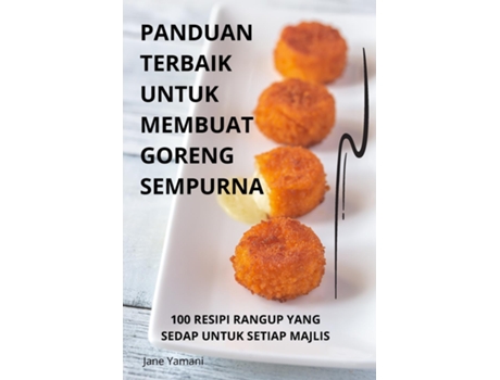 Livro PANDUAN TERBAIK UNTUK MEMBUAT GORENG SEMPURNA de Jane Yamani (Inglês)