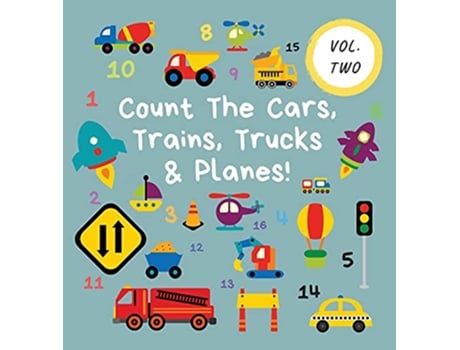 Livro Count The Cars Trains Trucks Planes Volume 2 A Fun Activity Book For 25 Year Olds Kids Who Count de Ncbusa Publications (Inglês)