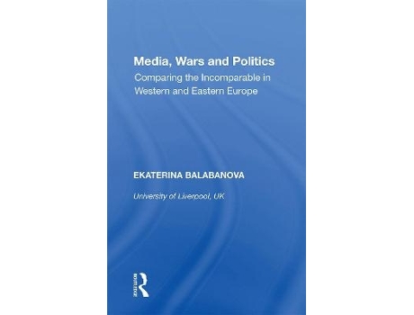Livro media, wars and politics de balabanova, ekaterina (university of liverpool, uk) (inglês)