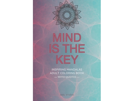 Livro Mind Is The Key - Inspiring Mandalas Adult Coloring Book With Quotes By Famous Thinkers De Ssel Studio (inglês)