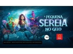 Bilhete A PEQUENA SEREIA NO GELO|PORTO