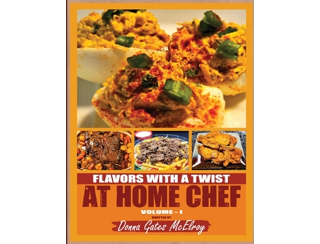 Livro FLAVORS WITH A TWIST AT HOME CHEF de DONNA GATES MCELROY (Inglês)