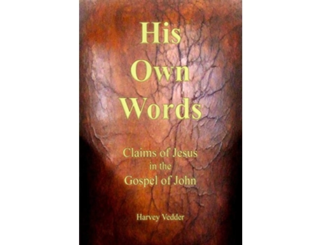 Livro His Own Words Claims of Jesus in the Gospel of John de Harvey Vedder (Inglês)
