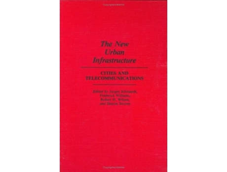 Livro The New Urban Infrastructure: Cities and Telecommunications de Sharon Strover (Inglês)