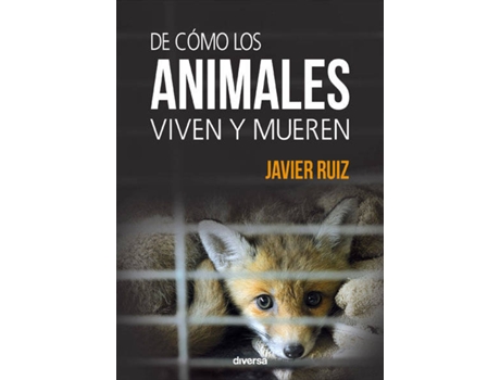 Livro De Cómo Los Animales Viven Y Mueren de Javier Ruiz Fernández