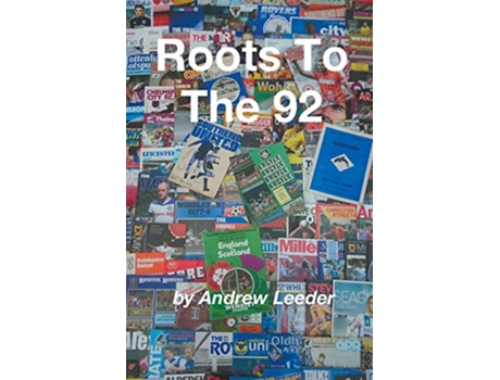 Livro Roots To The 92 de Andrew Leeder (Inglês)