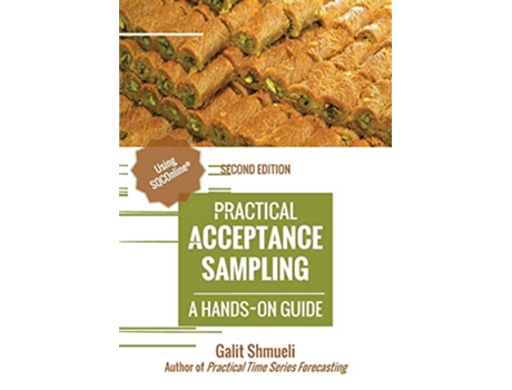 Livro Practical Acceptance Sampling A HandsOn Guide 2nd Edition Practical Analytics de Galit Shmueli (Inglês)
