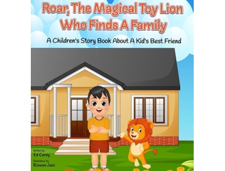 Livro Roar, The Magical Toy Lion Who Finds A Family A Childrens Story Book About A Kids Best Friend de Ed Carey (Inglês - Capa Dura)