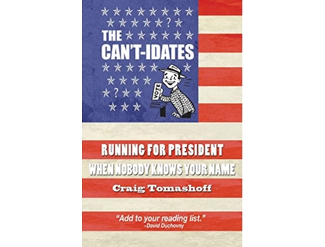 Livro The Cantidates Running For President When Nobody Knows Your Name de Craig Tomashoff (Inglês)