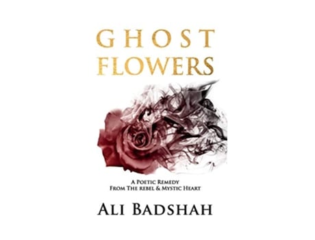 Livro Ghost Flowers A Poetic Remedy From The Rebel Mystic Heart de Ali Badshah (Inglês - Capa Dura)