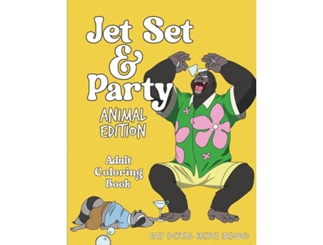 Livro Jet Set Amp Party Animal Edition Coloring Book - Easy Cocktail Recipes Included De Tiffany Tran (inglês)