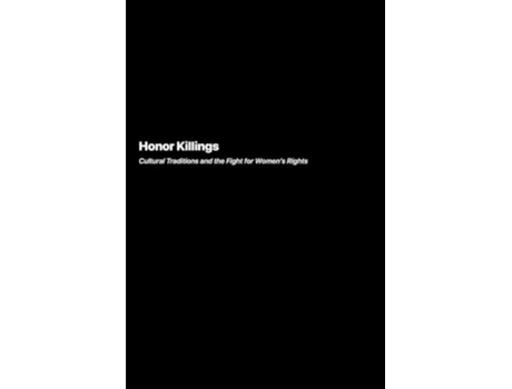Livro Honor Killings Cultural Traditions and the Fight for Womens Rights de Maria Santos (Inglês)