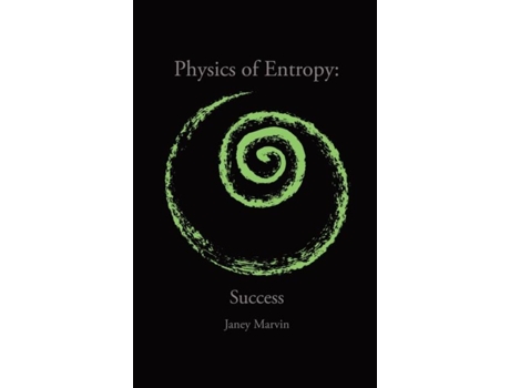 Livro Physics Of Entropy Success De Janey Marvin (inglês)