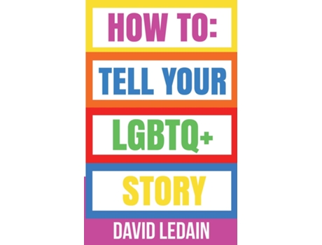 Livro How To Tell Your Lgbtq Story De David Ledain (inglês)