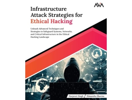 Livro Infrastructure Attack Strategies for Ethical Hacking de Harpreet Singh e Himanshu Sharma (Inglês)