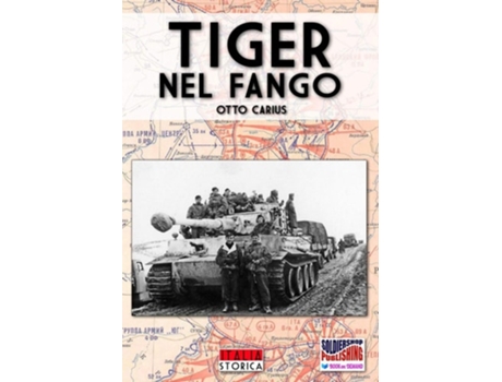 Livro Tiger Nel Fango La Vita E I Combattimenti Del Comandante Di Panzer Otto Carius De Otto Carius (italiano)