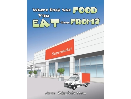 Livro Where Does The Food You Eat Come From? De Anne Wigglebottom (inglês)
